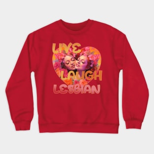 Live Love Lesbian Pink and Orange Heart Design Crewneck Sweatshirt